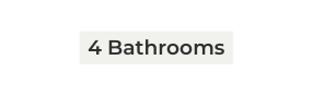 4 Bathrooms